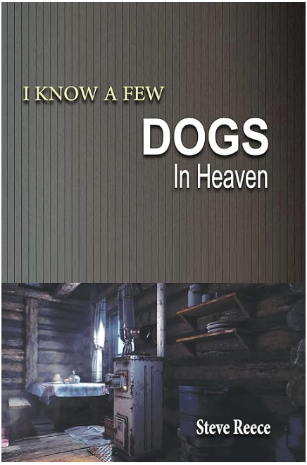 I Know A Few Dogs In Heaven book cover by Steve Reece
